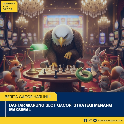 Daftar Warung Slot Gacor: Strategi Menang Maksimal